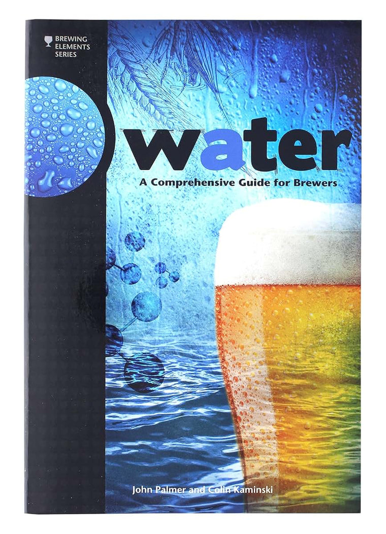 Water: A Comprehensive Guide for Brewers (Brewing Elements)