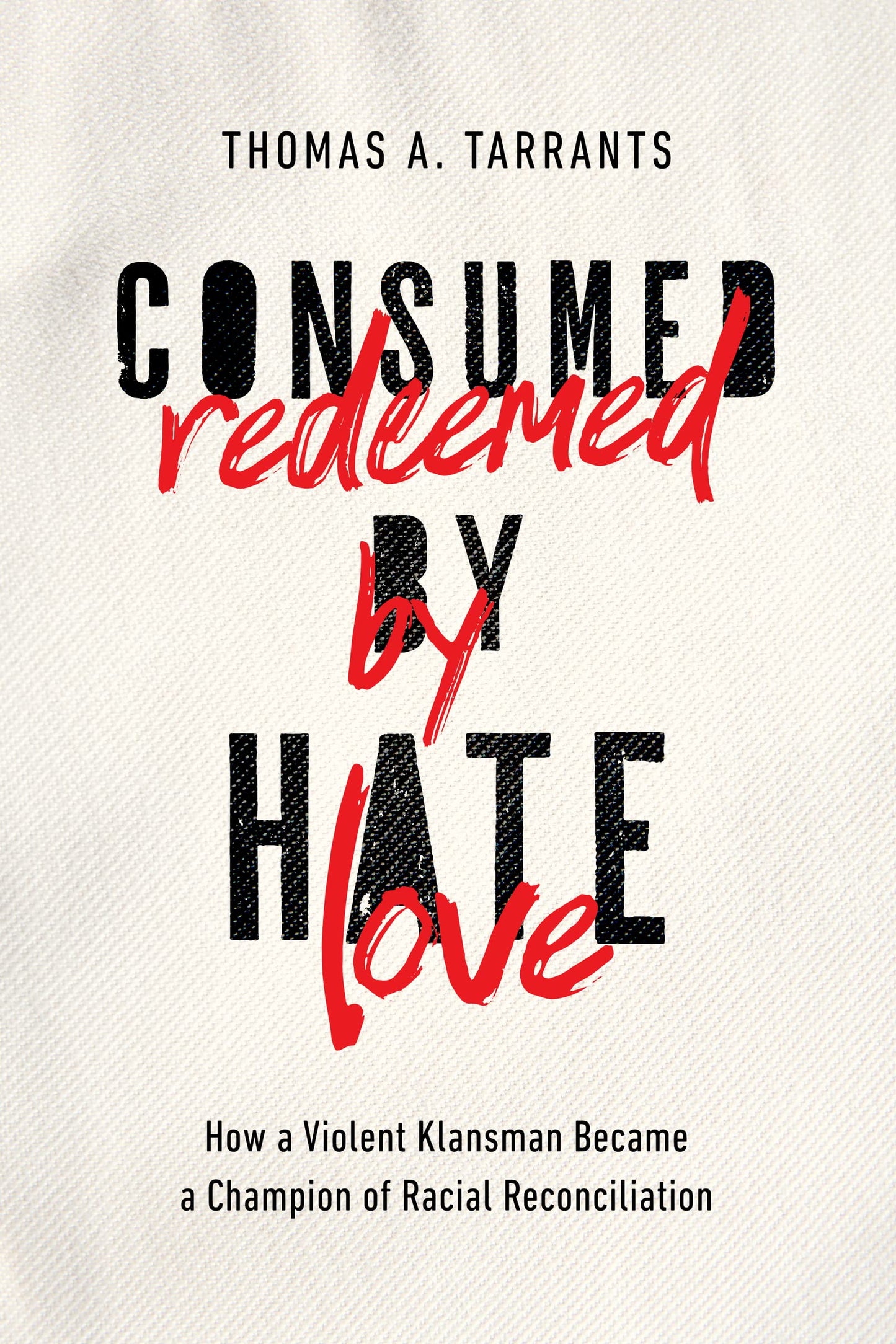 Consumed by Hate, Redeemed by Love: How a Violent Klansman B
