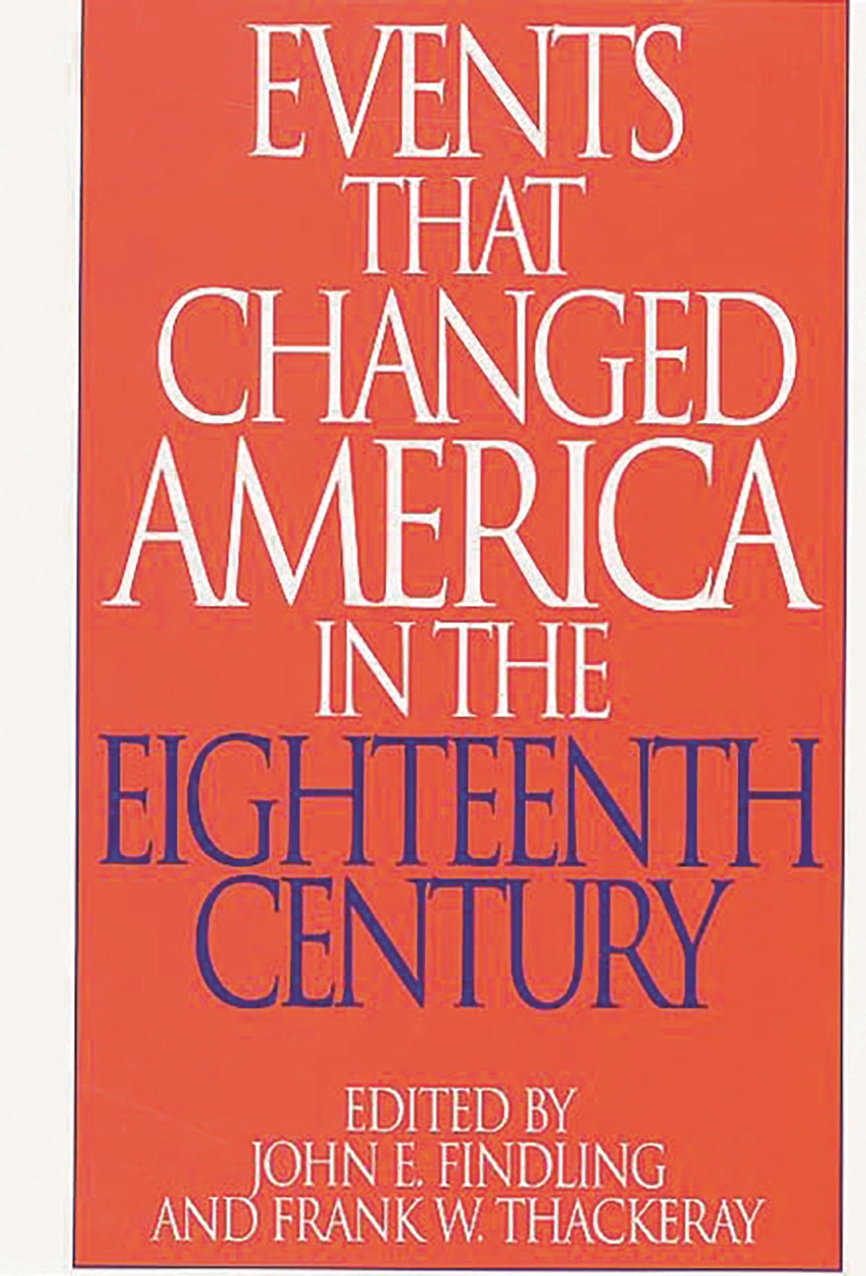Events That Changed America in the Eighteenth Century: