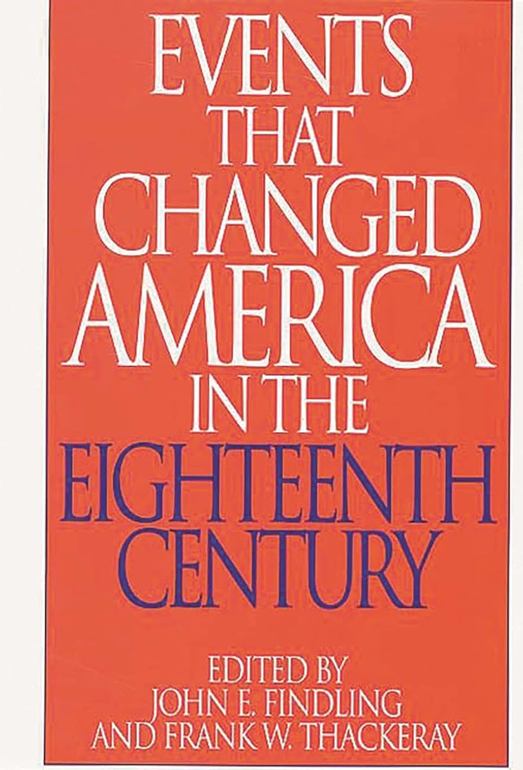 Events That Changed America in the Eighteenth Century: