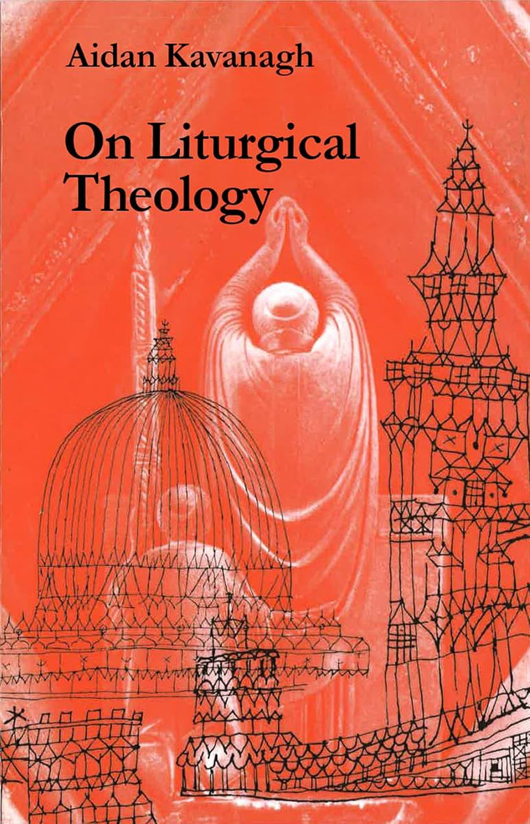 On Liturgical Theology (Hale Memorial Lectures of Seabury-Western Theological Seminary, 1981)