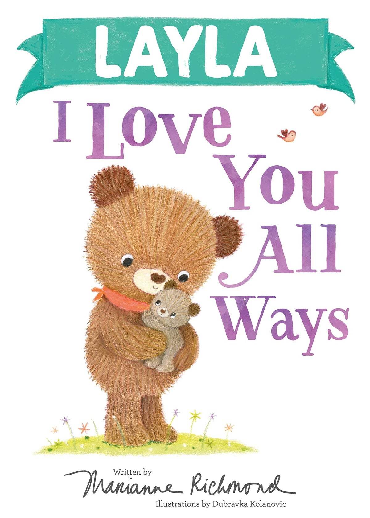 Layla I Love You All Ways: A Personalized Book About a Parent's Never-Ending Love (Gifts for Babies and Toddlers)