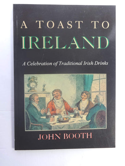 A Toast to Ireland: A Celebration of Traditional Irish Drinks