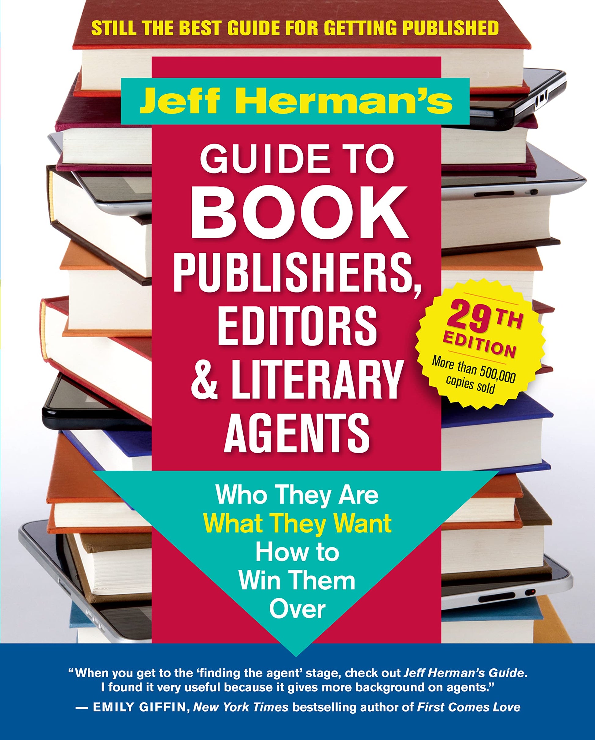 Jeff Hermans Guide to Book Publishers, Editors & Literary Agents, 29th Edition: Who They Are, What They Want, How to Win Them Over