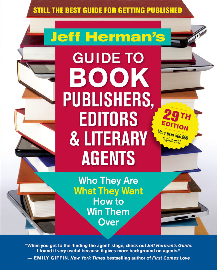 Jeff Hermans Guide to Book Publishers, Editors & Literary Agents, 29th Edition: Who They Are, What They Want, How to Win Them Over