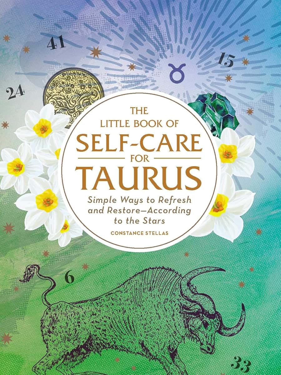 The Little Book of Self-Care for Taurus: Simple Ways to Refresh and Restore-According to the Stars (Astrology Self-Care)