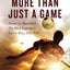 More Than Just a Game: Soccer vs. Apartheid: The Most Important Soccer Story Ever Told