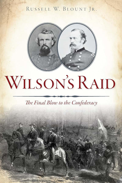 Wilson's Raid: The Final Blow to the Confederacy (Civil War Series)