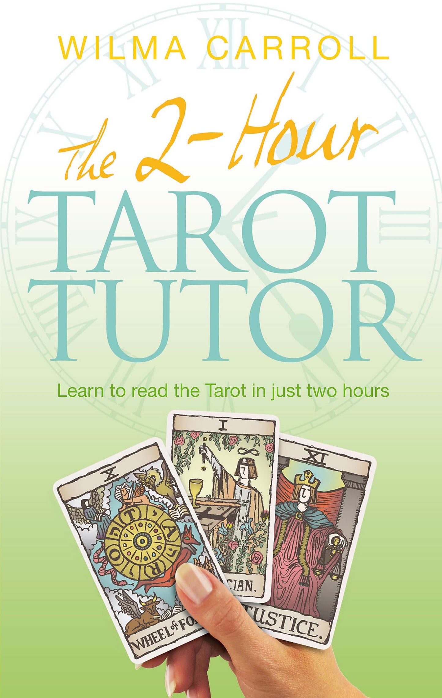 2-Hour Tarot Tutor: Learn to Read the Tarot in Just Two Hours