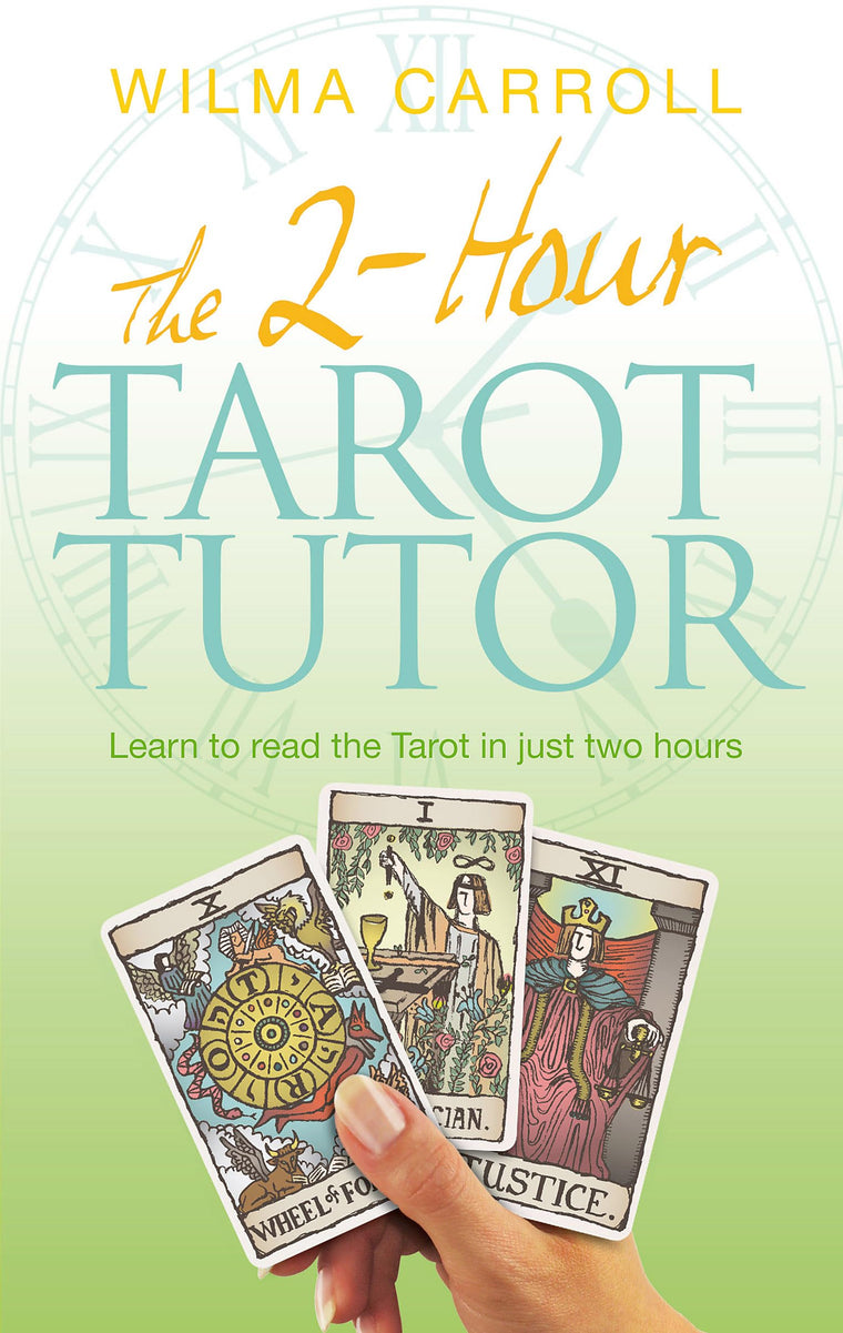 2-Hour Tarot Tutor: Learn to Read the Tarot in Just Two Hours