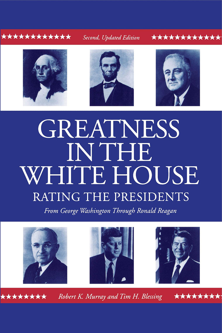 Greatness in the White House: Rating the Presidents, From Washington Through Ronald Reagan