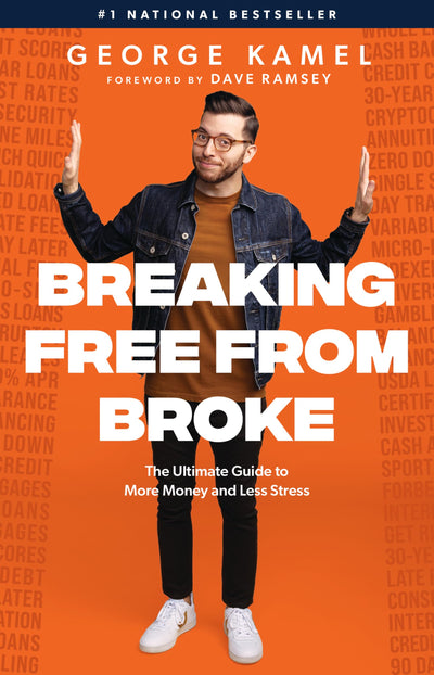 Breaking Free From Broke: The Ultimate Guide to More Money and Less Stress