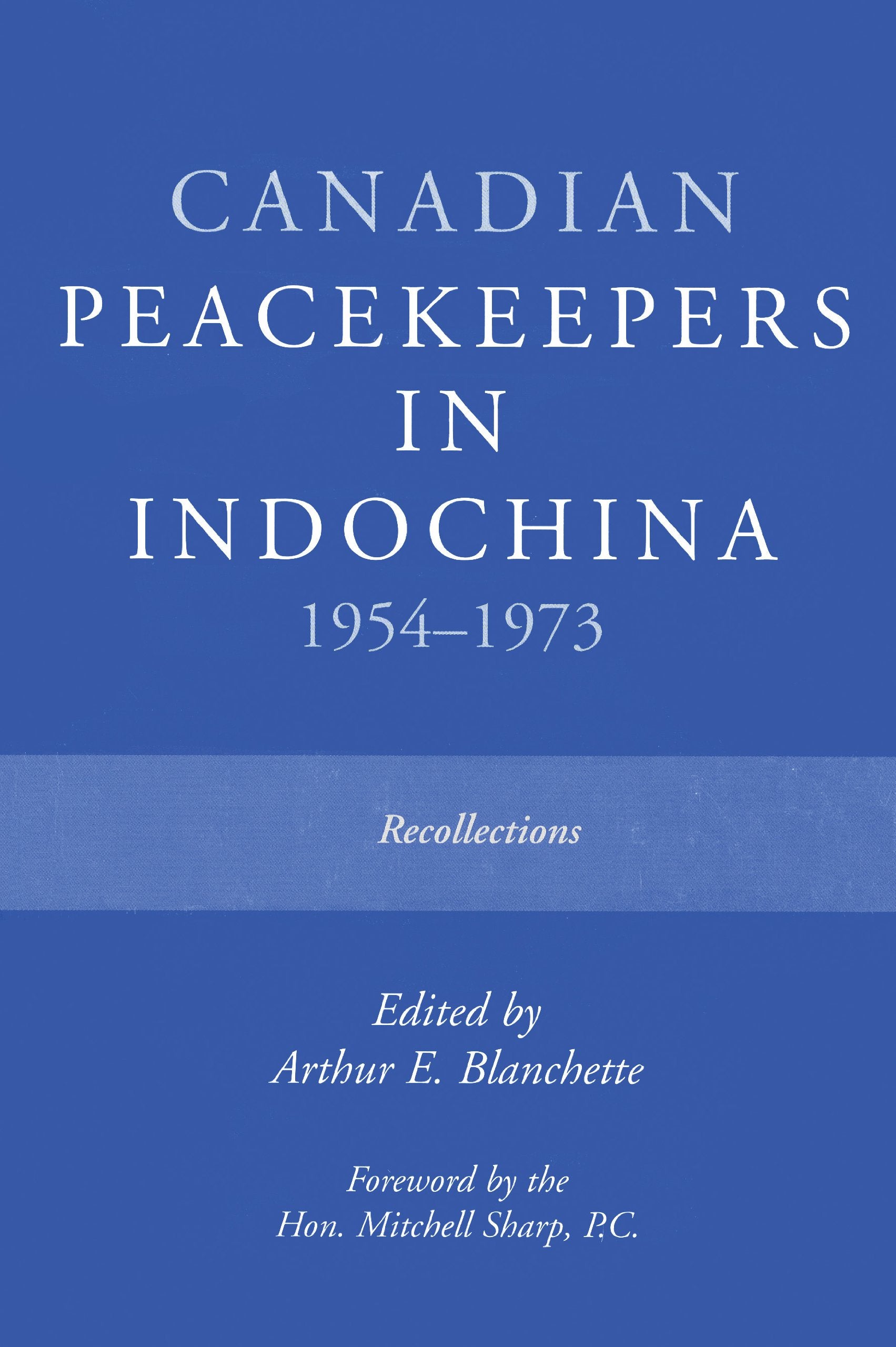 Canadian Peacekeepers in Indochina 1954-1973: Recollections
