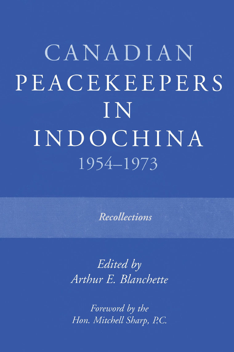 Canadian Peacekeepers in Indochina 1954-1973: Recollections