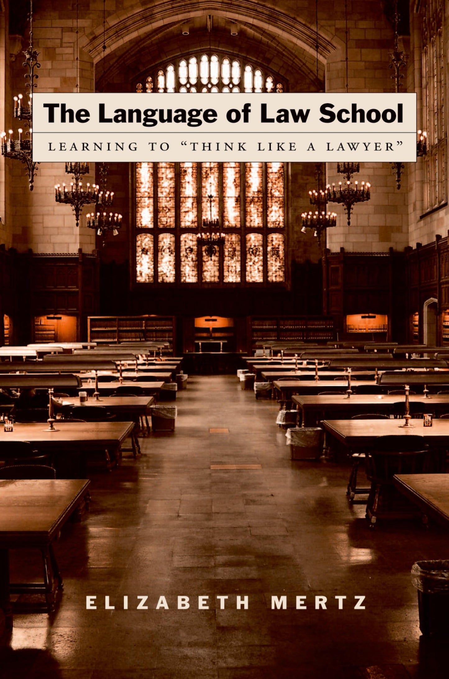 The Language of Law School: Learning to "Think Like a Lawyer