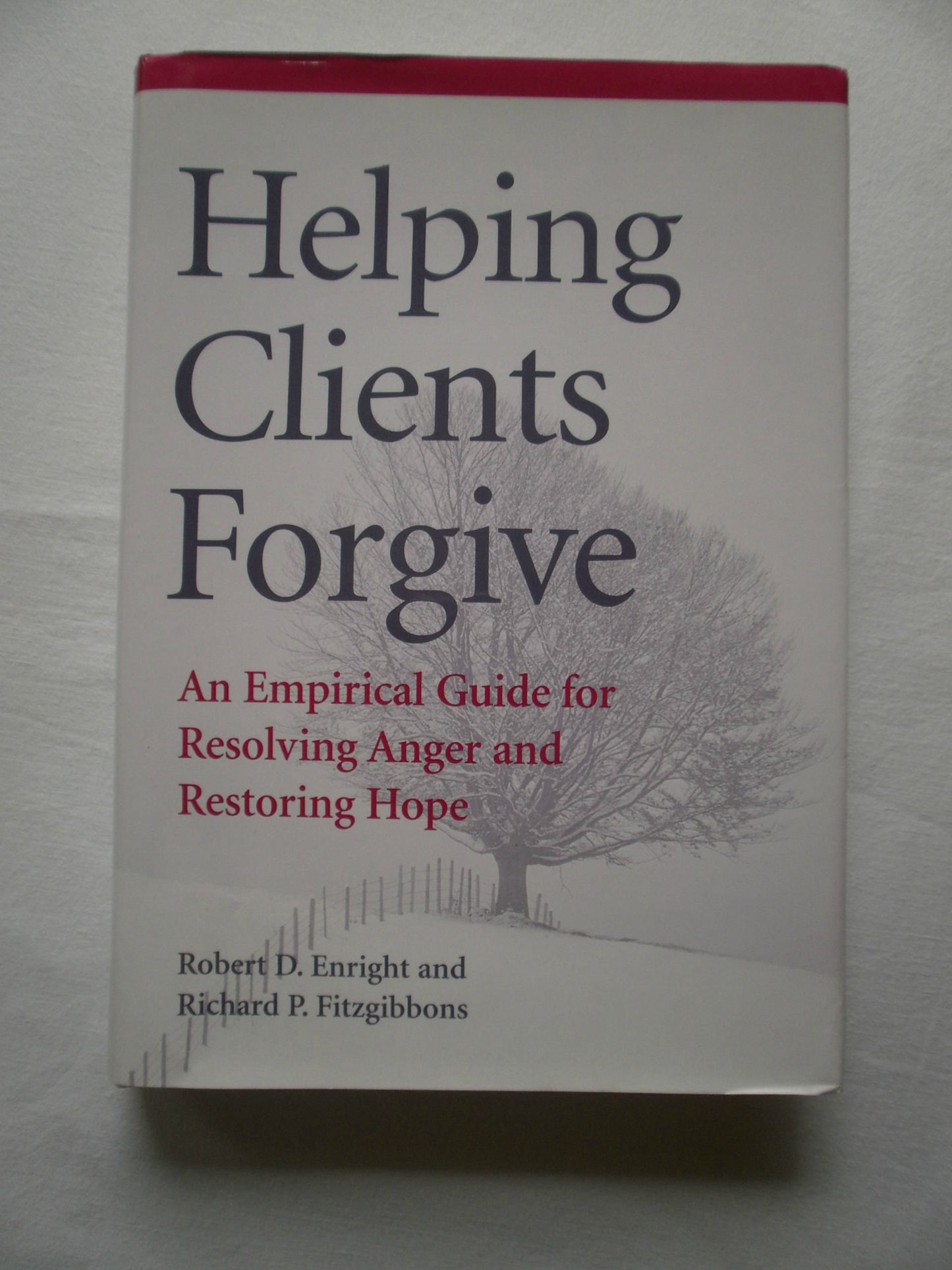 Helping Clients Forgive: An Empirical Guide for Resolving Anger and Restoring Hope