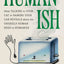 Humanish: What Talking to Your Cat or Naming Your Car Reveals About the Uniquely Human Need to Humanize