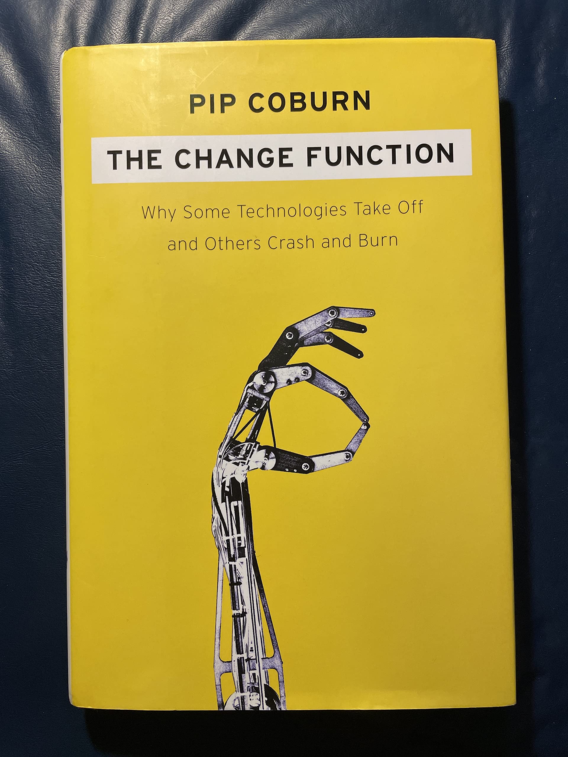 The Change Function: Why Some Technologies Take Off and Others Crash and Burn