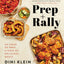 Prep And Rally: An Hour of Prep, A Week of Delicious Meals