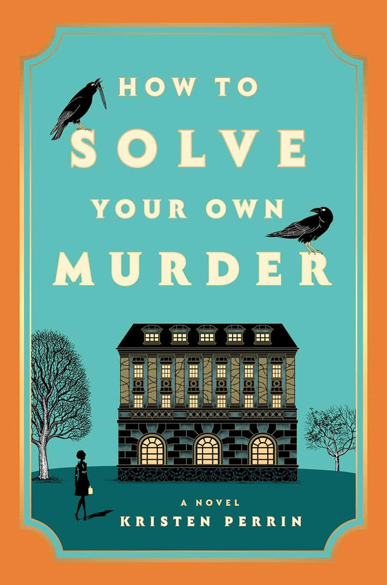 How to Solve Your Own Murder: A Novel (Castle Knoll Files, 1)