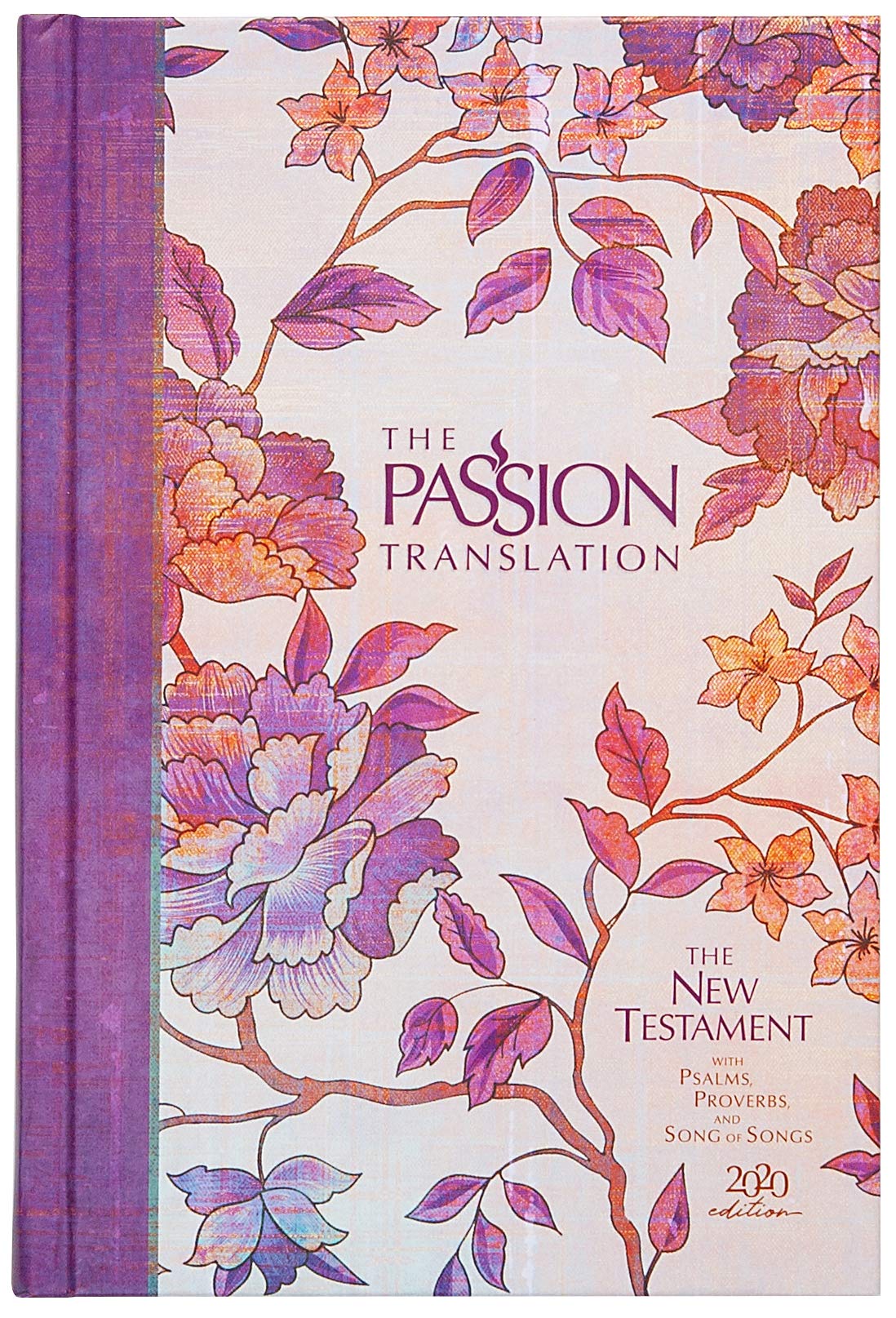 The Passion Translation New Testament (2020 Edition) HC Peony: With Psalms, Proverbs, and Song of Songs (Hardcover) - A Perfect Gift for Confirmation, Holidays, and More