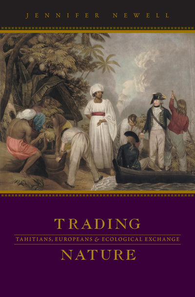 Trading Nature: Tahitians, Europeans and Ecological Exchange