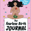 The Fearless Birth Journal: Growing Your Mind-Body Connection Throughout Pregnancy