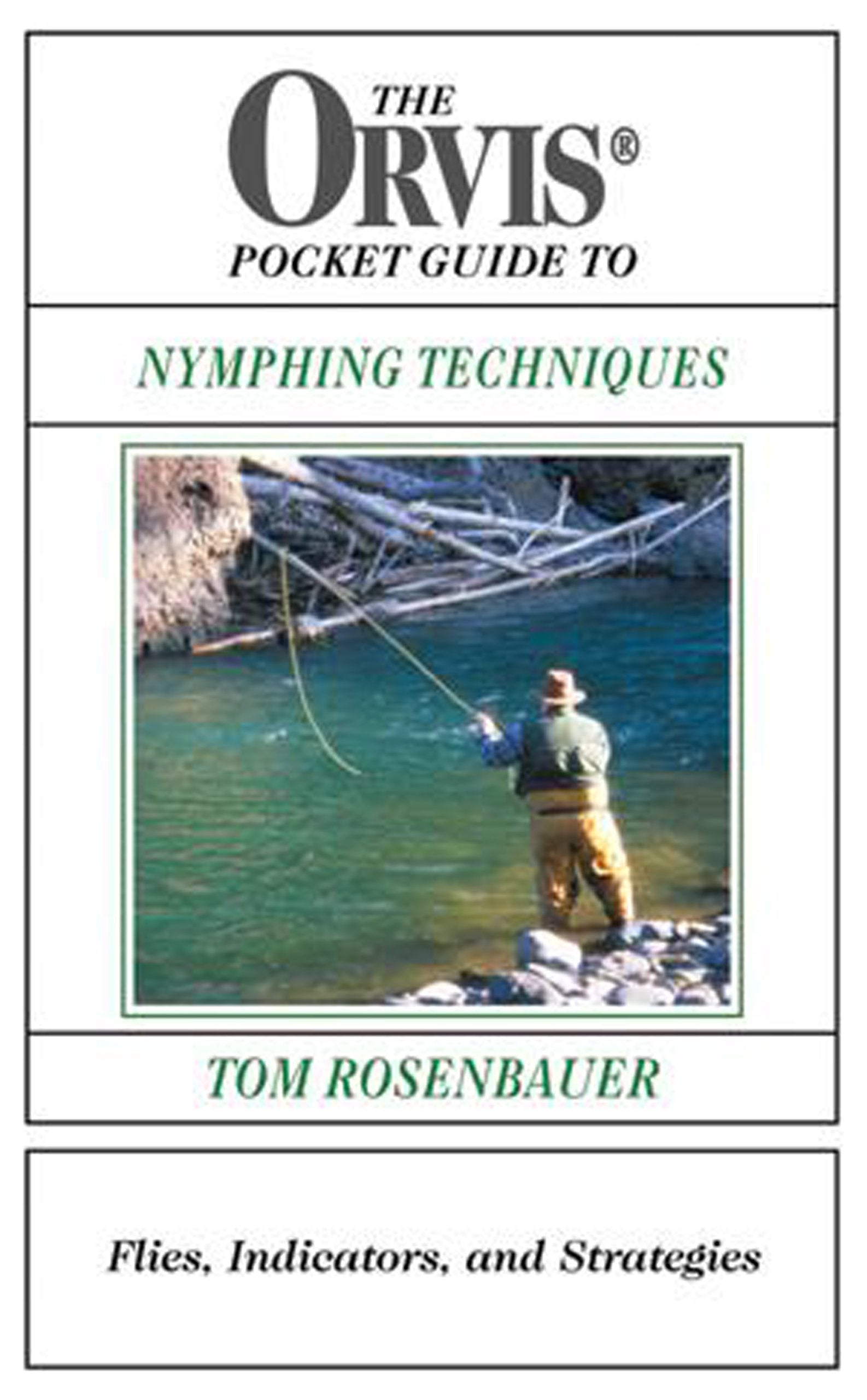 The Orvis Pocket Guide to Nymphing Techniques: Flies, Indicators, and Strategies