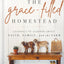 The Grace-Filled Homestead: Lessons I've Learned about Faith, Family, and the Farm