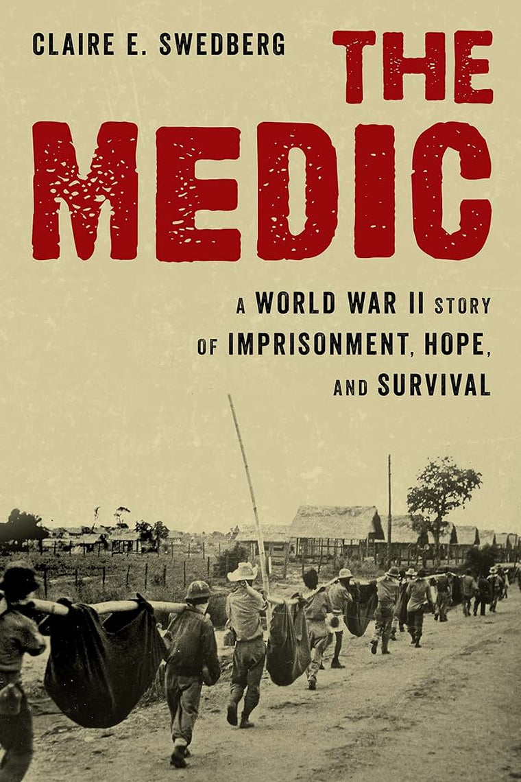 The Medic: A World War II Story of Imprisonment, Hope, and Survival