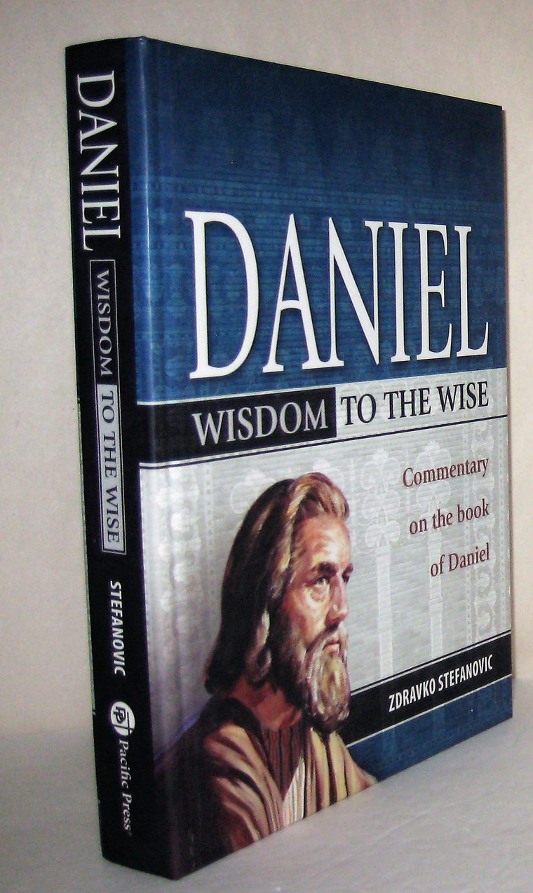 Daniel: Wisdom to the Wise: Commentary on the Book of Daniel