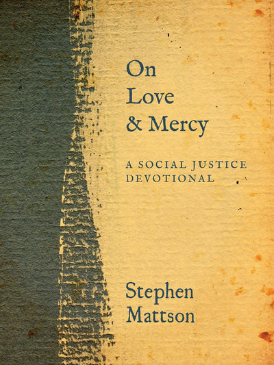 On Love & Mercy: A Social Justice Devotional