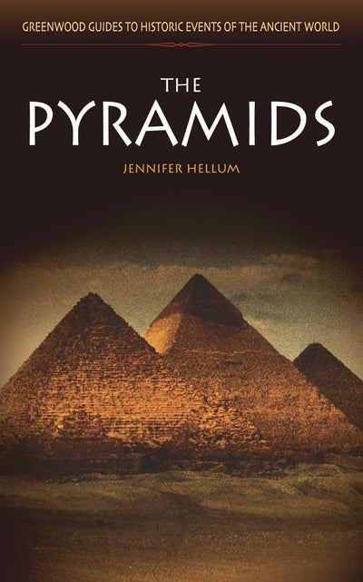 The Pyramids (Greenwood Guides to Historic Events of the Ancient World)