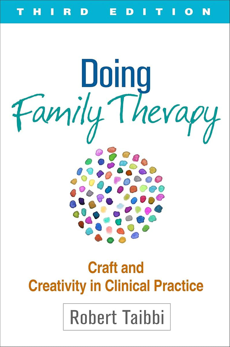 Doing Family Therapy, Third Edition: Craft and Creativity in Clinical Practice