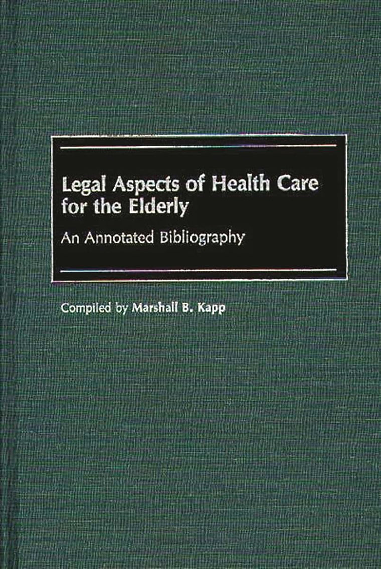 Legal Aspects of Health Care for the Elderly: An Annotated Bibliography (Bibliographies and Indexes in Gerontology)