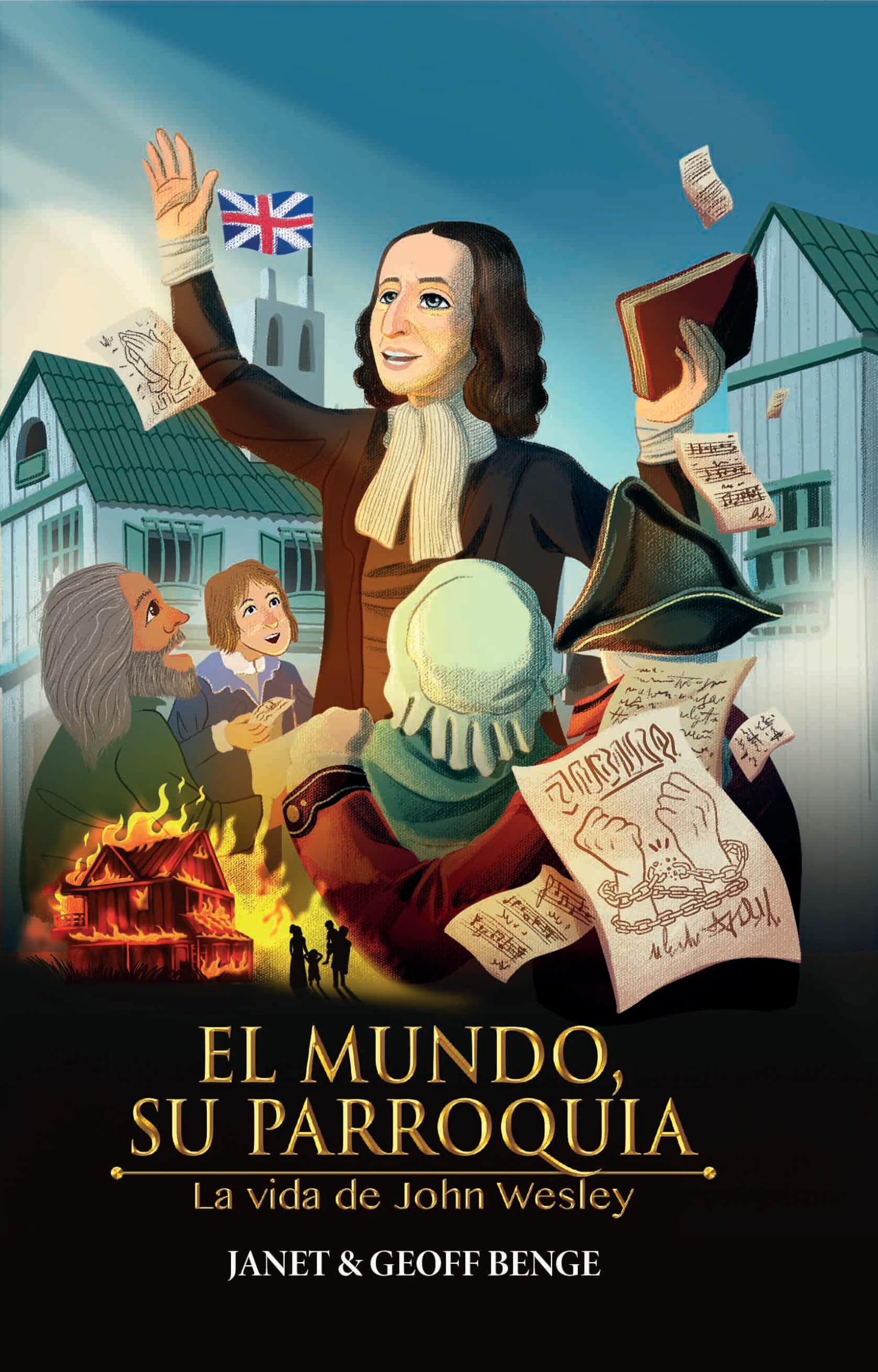 John Wesley (Spanish Edition) El mundo era su parroquia: La vida de John Wesley (Hroes cristianos de ayer y de hoy)