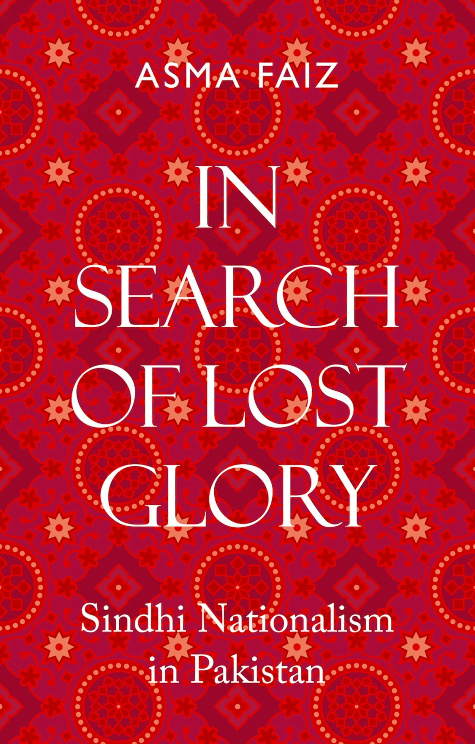 In Search of Lost Glory: Sindhi Nationalism in Pakistan (Comparative Politics and International Studies)