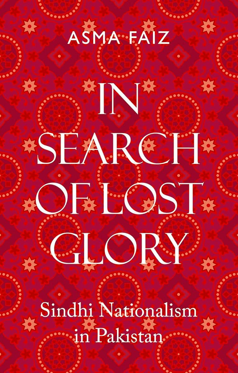 In Search of Lost Glory: Sindhi Nationalism in Pakistan (Comparative Politics and International Studies)