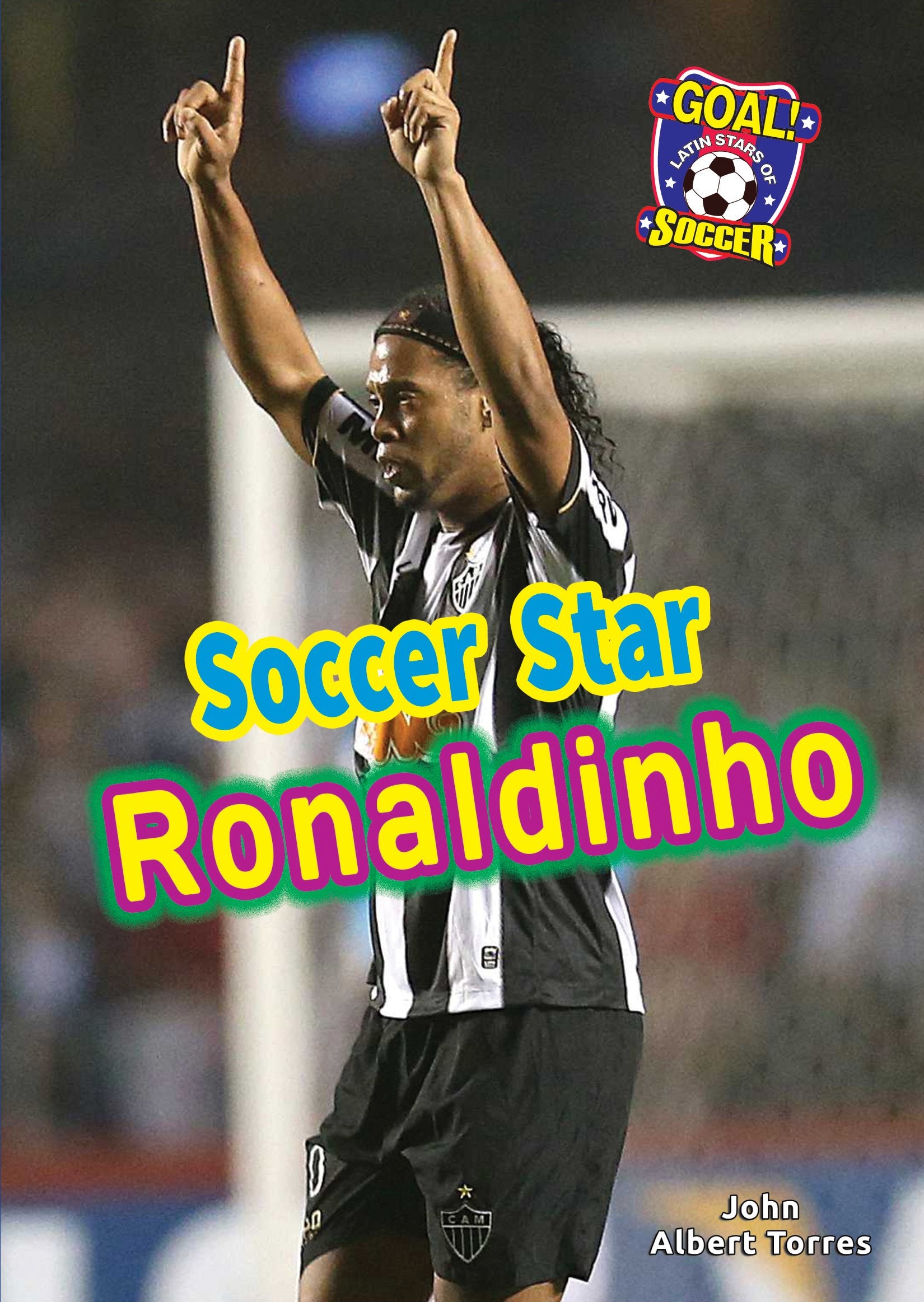 Soccer Star Ronaldinho (Goal! Latin Stars of Soccer)