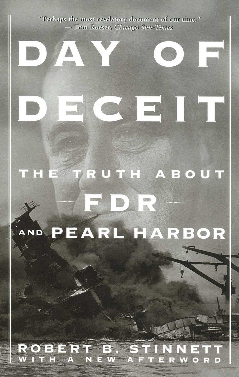 Day Of Deceit: The Truth About FDR and Pearl Harbor by Stinn