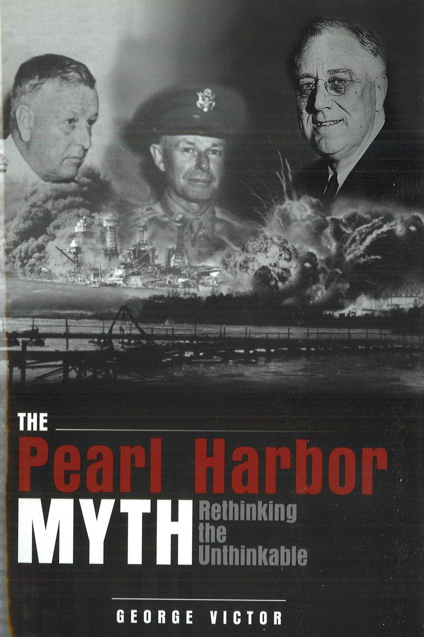 The Pearl Harbor Myth: Rethinking the Unthinkable (Potomac's Military Controversies)