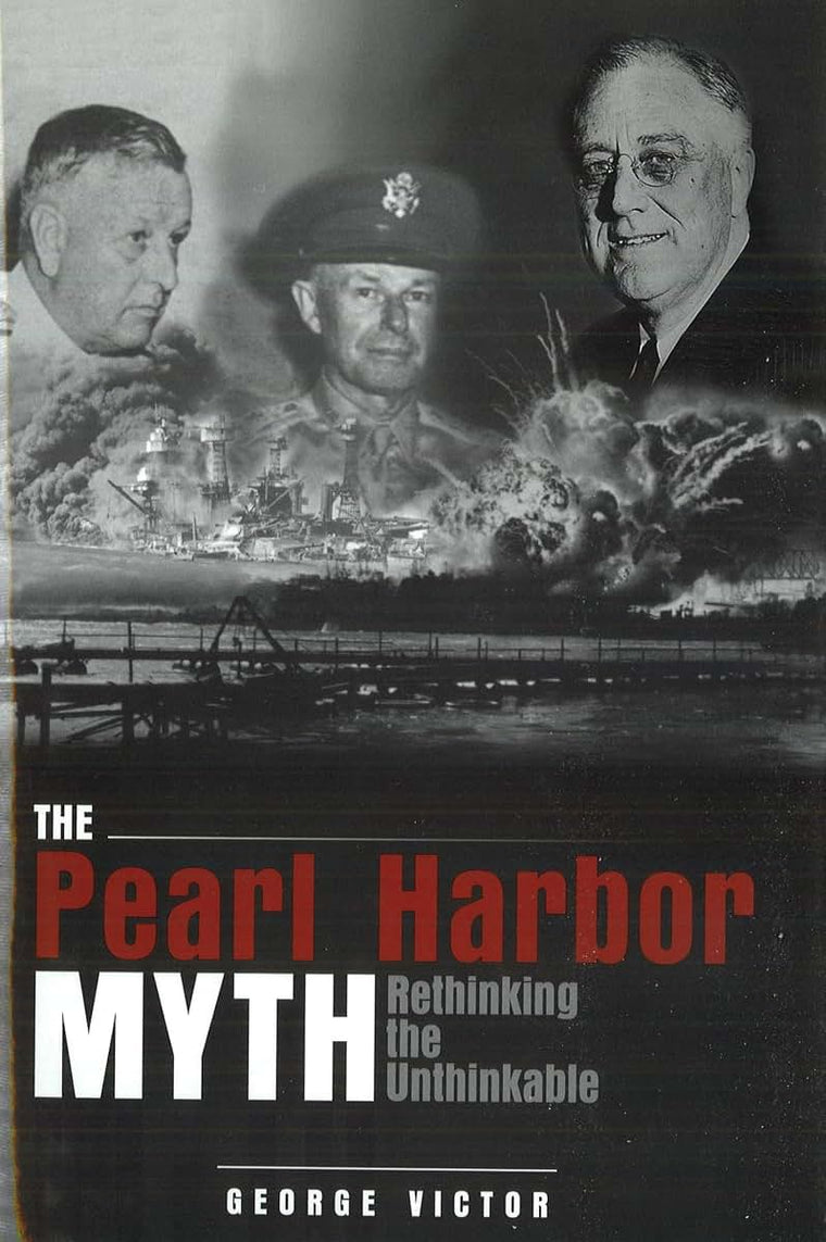 The Pearl Harbor Myth: Rethinking the Unthinkable (Potomac's Military Controversies)