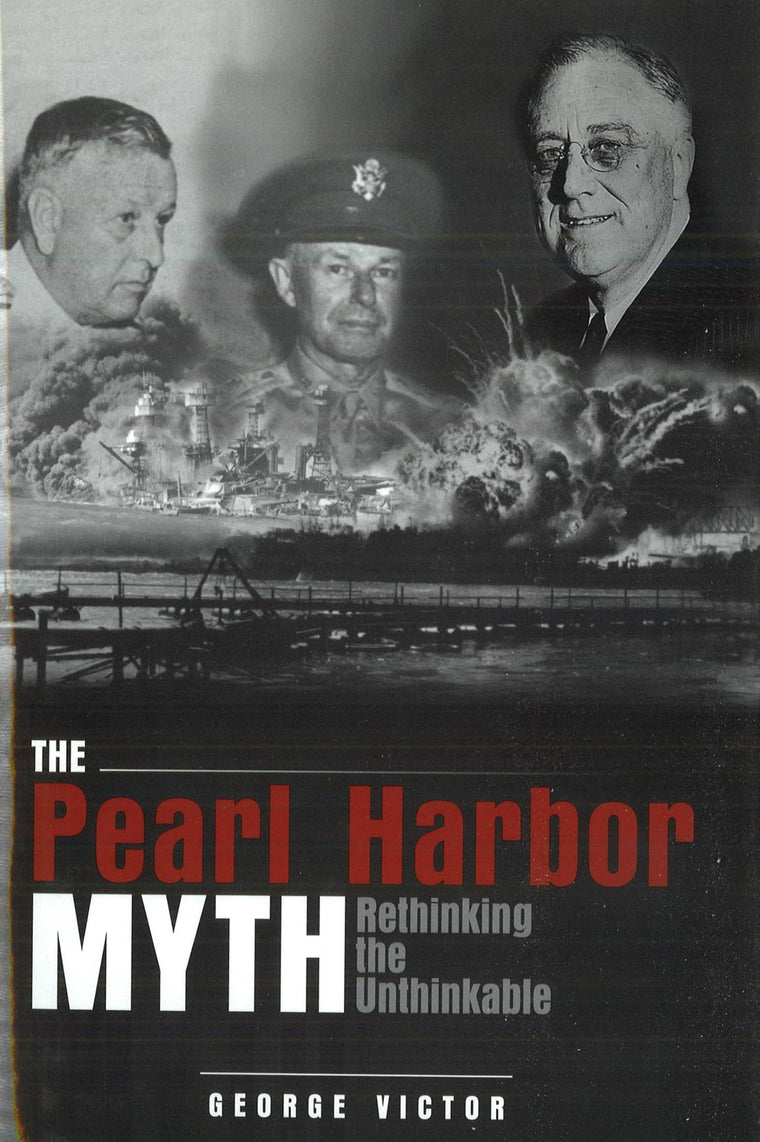 The Pearl Harbor Myth: Rethinking the Unthinkable (Potomac's Military Controversies)