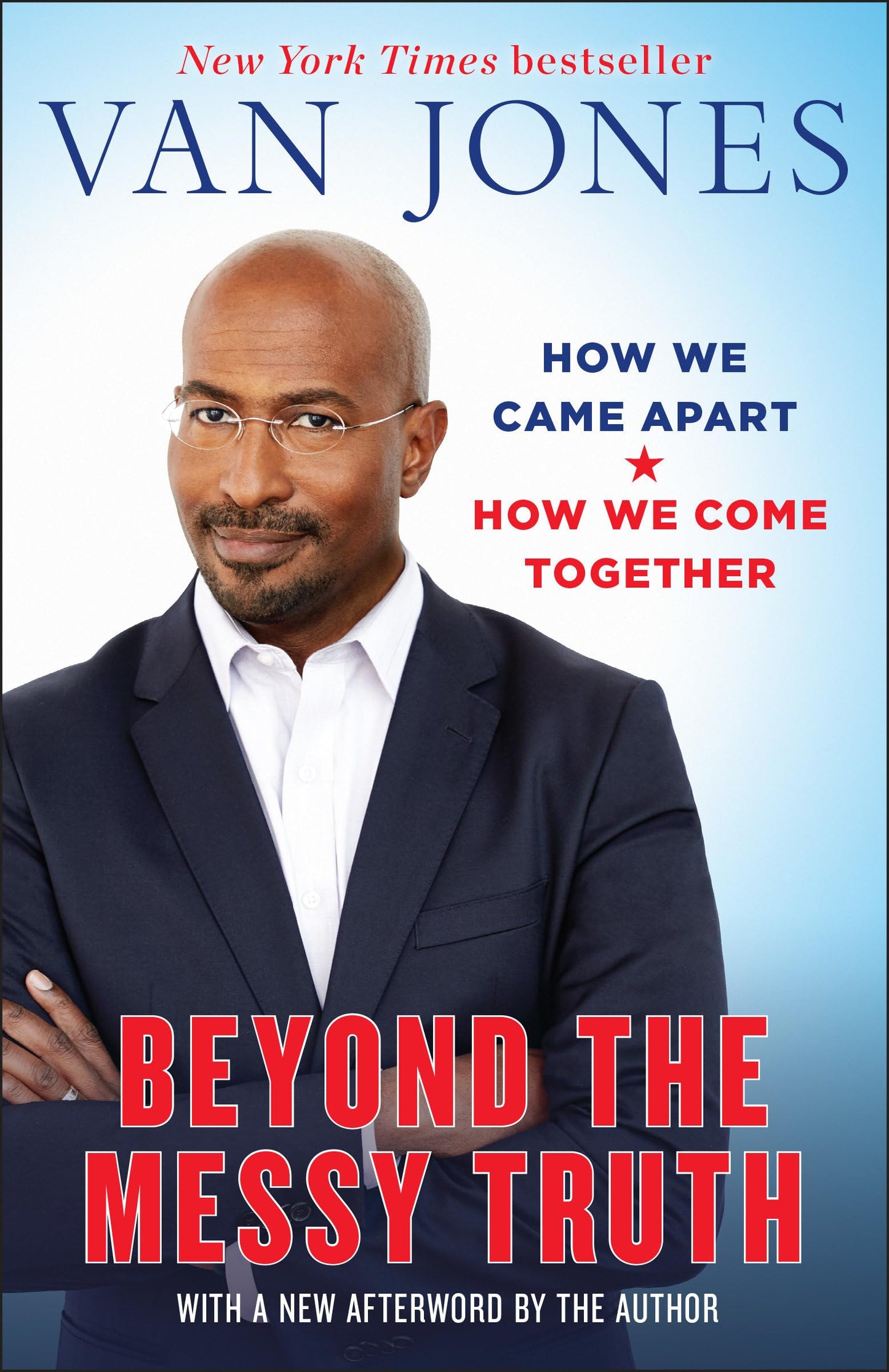 Beyond the Messy Truth: How We Came Apart, How We Come Together
