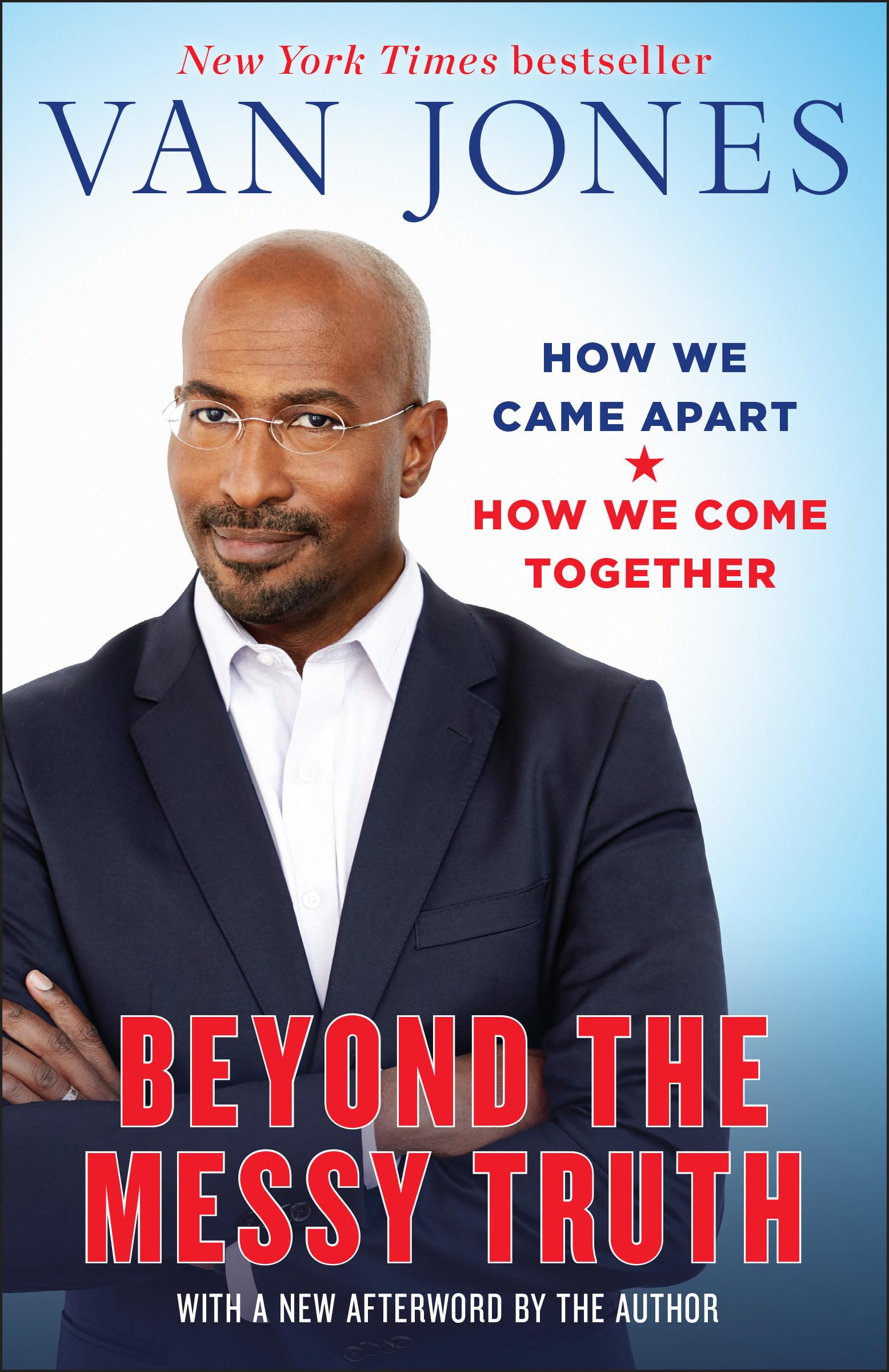 Beyond the Messy Truth: How We Came Apart, How We Come Together