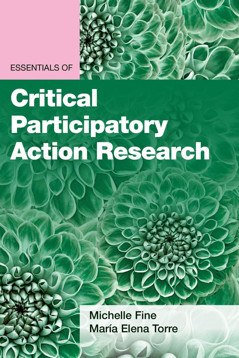 Essentials of Critical Participatory Action Research (Essentials of Qualitative Methods Series)