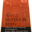 The Way of the Superior Man: A Spiritual Guide to Mastering the Challenges of Women, Work, and Sexual Desire