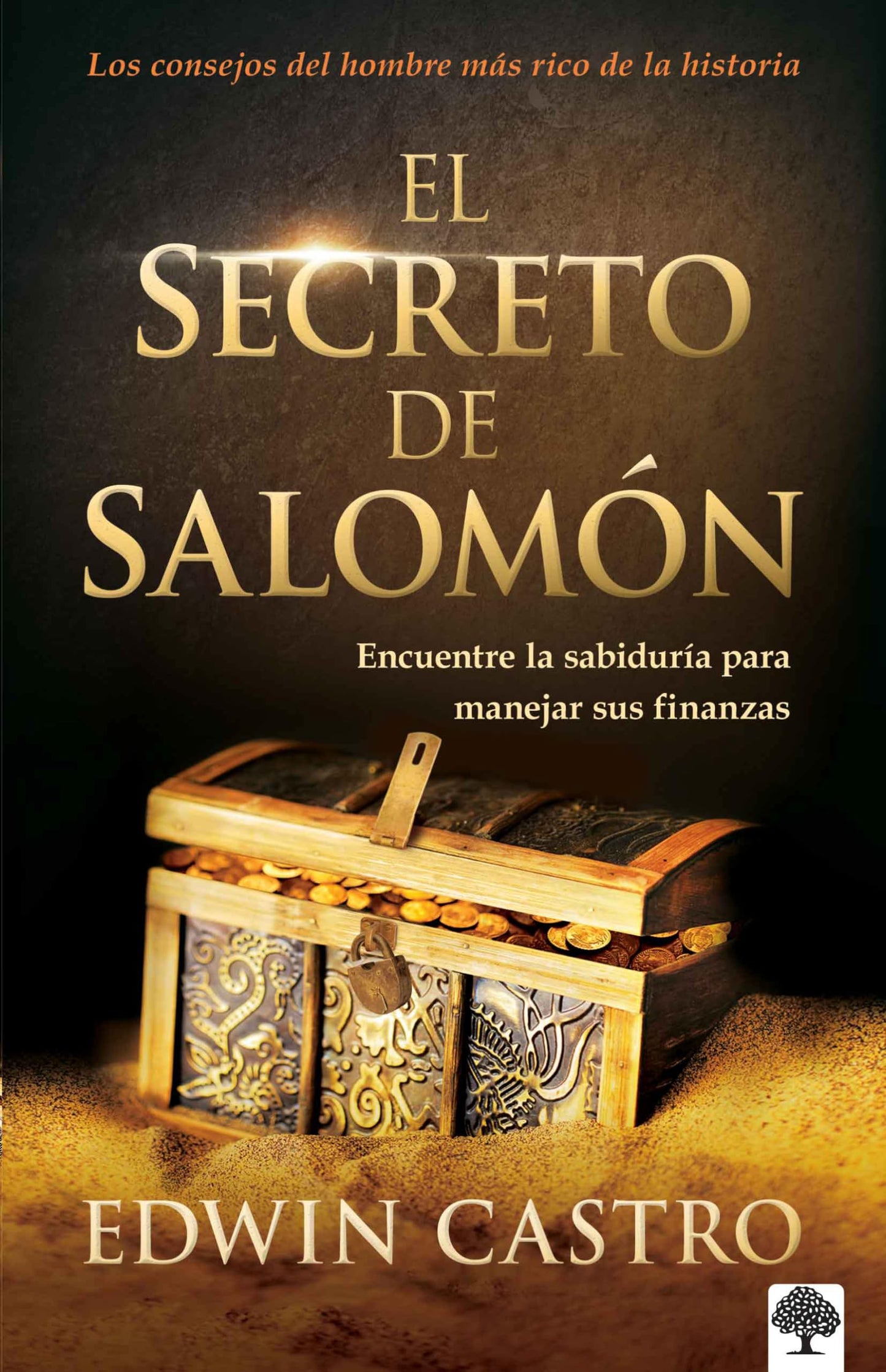 El secreto de Salomón: Encuentre la sabiduría para manejar sus finanzas / King Solomons Secret: Find the Wisdom to Manage Your Finances Well (Spanish Edition)