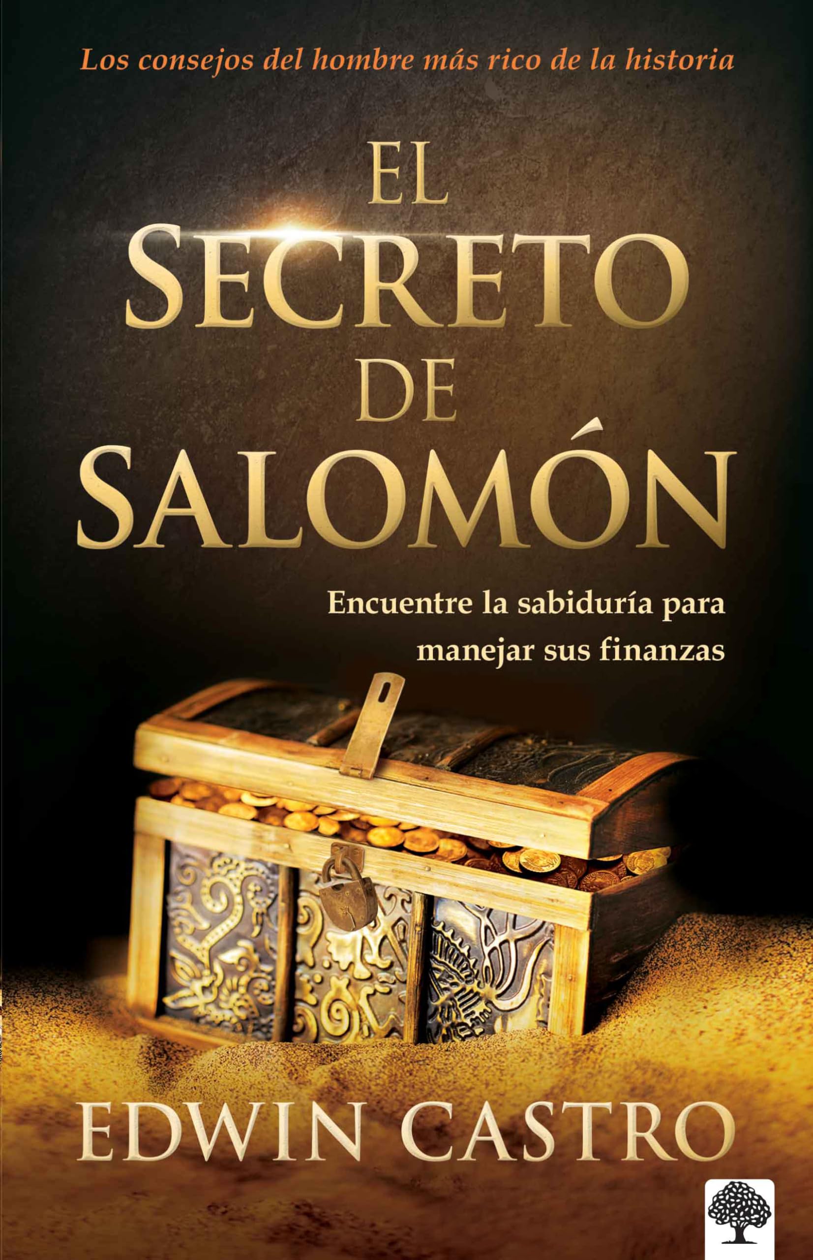 El secreto de Salomón: Encuentre la sabiduría para manejar sus finanzas / King Solomons Secret: Find the Wisdom to Manage Your Finances Well (Spanish Edition)