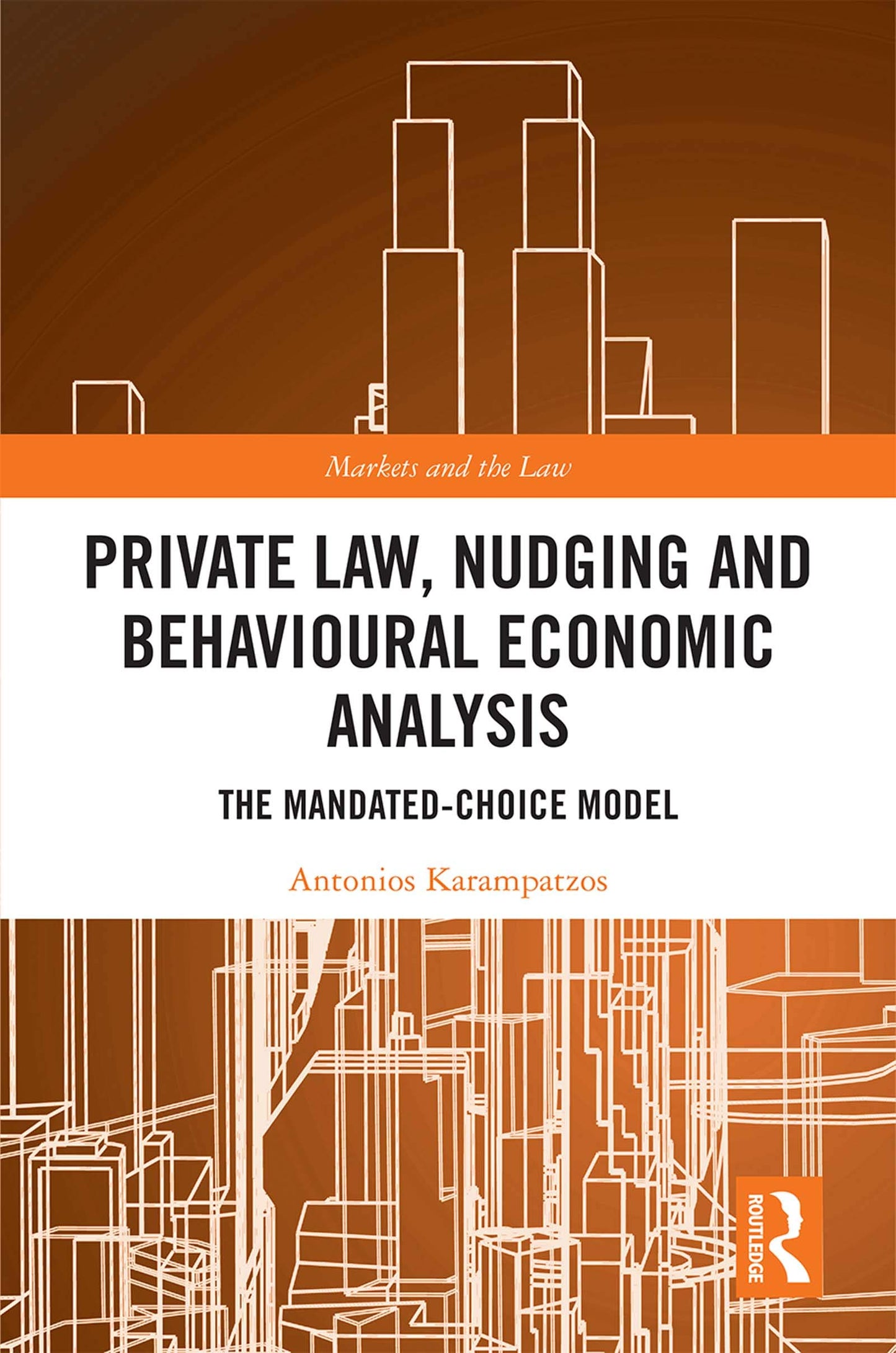 Private Law, Nudging and Behavioural Economic Analysis: The Mandated-Choice Model (Markets and the Law)